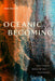 Oceanic Becoming: The Pacific Beneath the Pavements by Rob Wilson