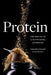 Protein: The Making of a Nutritional Superstar by Samantha King, Gavin Weedon