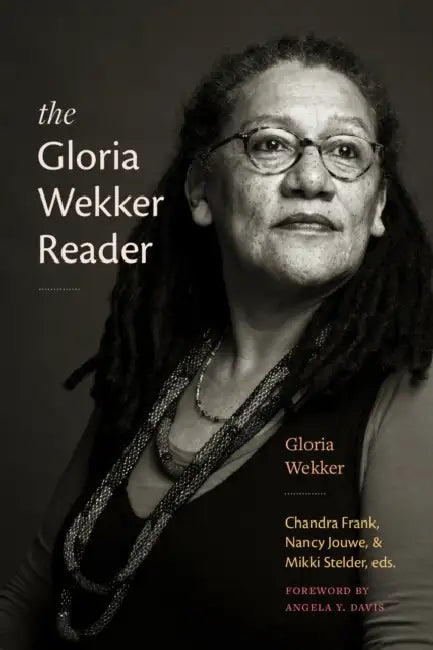 The Gloria Wekker Reader by Gloria Wekker, Chandra Frank, Nancy Jouwe