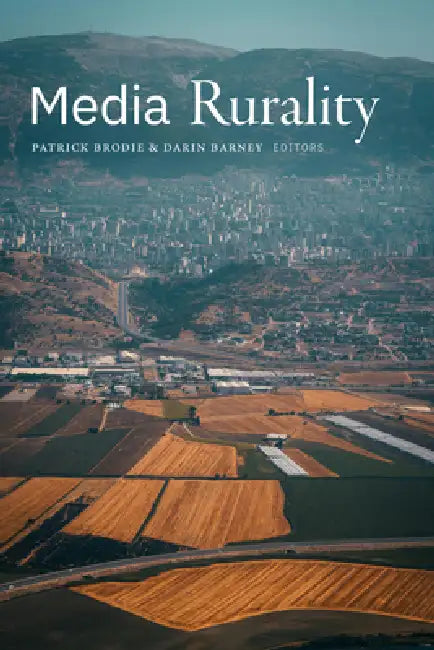 Media Rurality by Patrick Brodie, Darin Barney