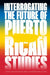 Interrogating the Future of Puerto Rican Studies by Aurora Santiago Ortiz, Jorell A. Meléndez-Badillo