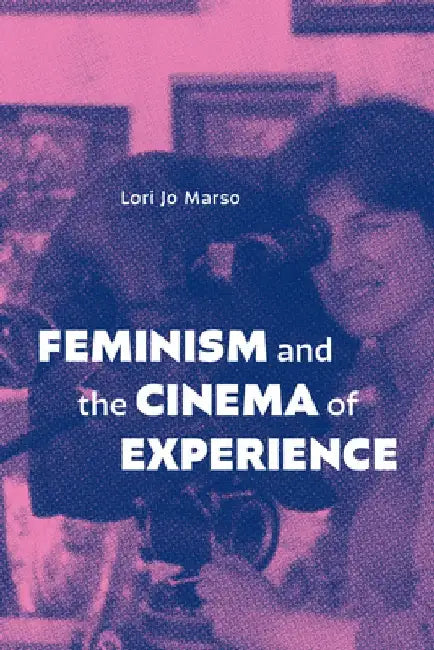 Feminism and the Cinema of Experience by Lori Jo Marso