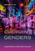 Emergent Genders: Living Otherwise in Tokyo's Pink Economies by Michelle H. S. Ho