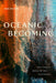Oceanic Becoming: The Pacific Beneath the Pavements by Rob Wilson