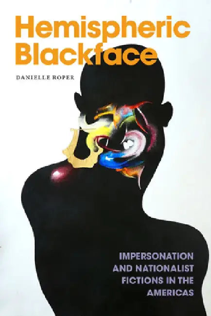 Hemispheric Blackface by Danielle Roper