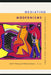 Mediating Modernisms: Indigenous Artists, Modernist Mediators, Global Networks by Ruth B. Phillips
