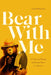 Bear with Me: A Cultural History of Famous Bears in America by Daniel Horowitz