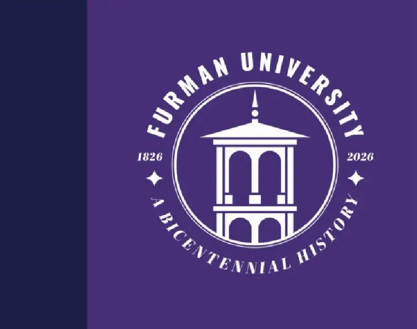 Furman University, 1826-2026: A Bicentennial History by Courtney Tollison