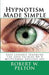 Hypnotism Made Simple: Easy Lessons aching the Lost Secrets Of a Mysterious Ancient Art by Robert W. Pelton