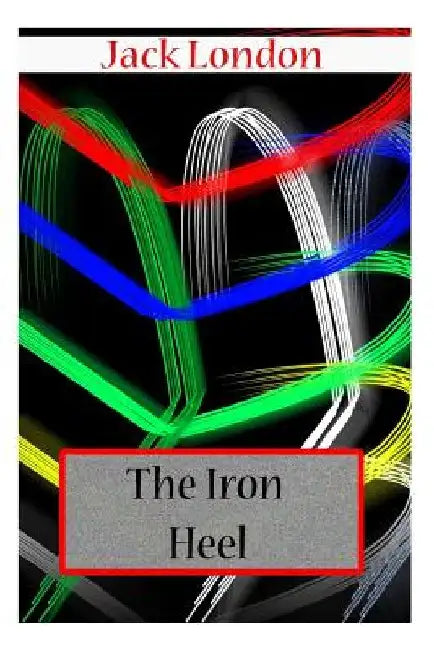 The Iron Heel by Jack London