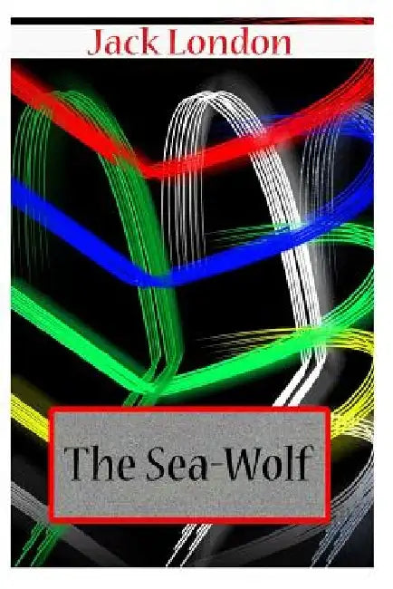 The Sea-Wolf by Jack London
