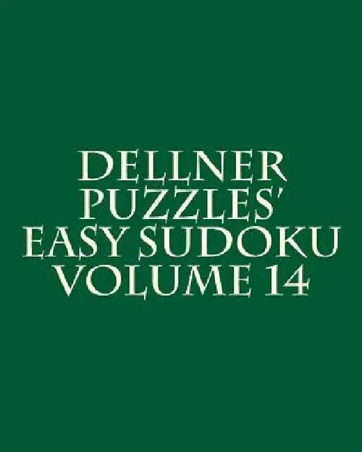 Dellner Puzzles' Easy Sudoku Volume 14: Easy to Read, Large Grid Puzzles by Dellner Puzzles