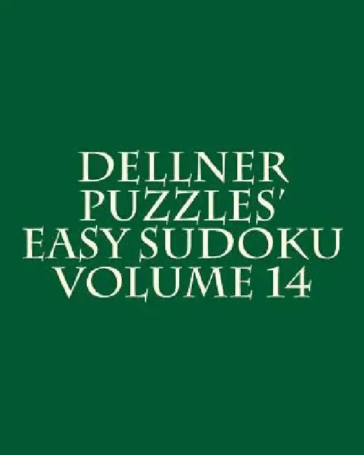 Dellner Puzzles' Easy Sudoku Volume 14: Easy to Read, Large Grid Puzzles by Dellner Puzzles