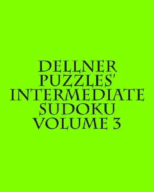 Dellner Puzzles' Intermediate Sudoku Volume 3: Easy to Read, Large Grid Puzzles by Dellner Puzzles