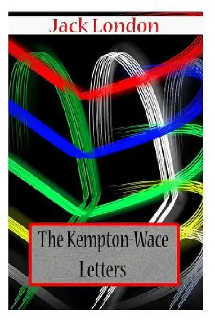 The Kempton-Wace Letters by Jack London