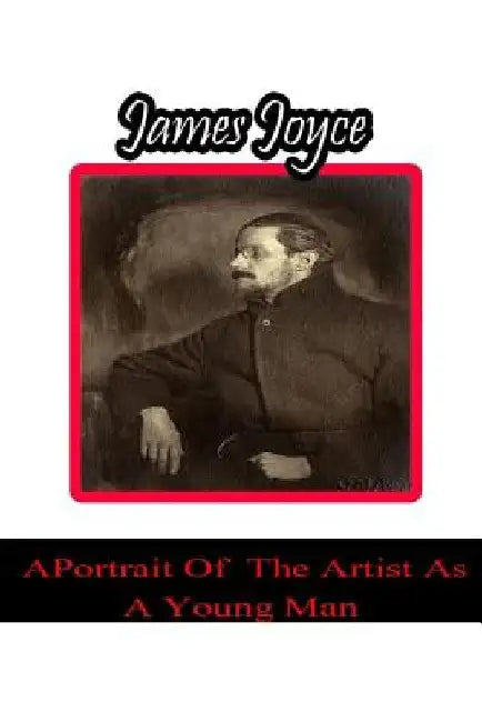 A Portrait Of The Artist As A Young Man by James Joyce