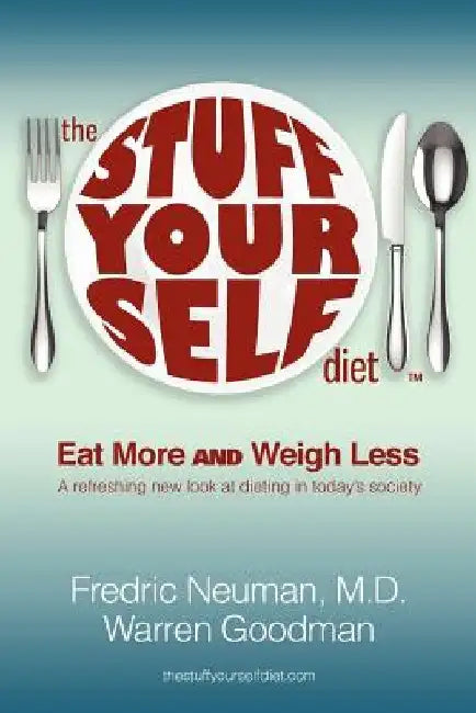 The Stuff Yourself Diet by M. D. Fredric Neuman