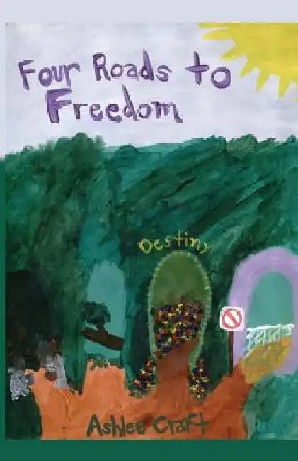 Four Roads to Freedom by Ashlee Craft