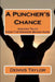 A Puncher's Chance: Amazing Tales from the Ringside Boxing Show by Dennis Taylor