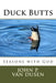Duck Butts: Seasons with God by John P. Van Dusen