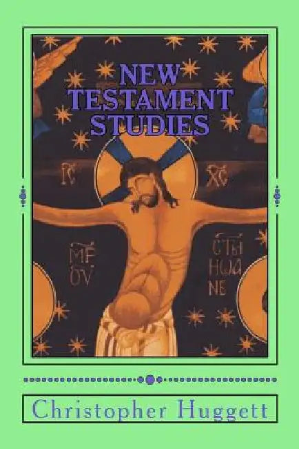 New Testament Studies by Christopher Huggett Mphil