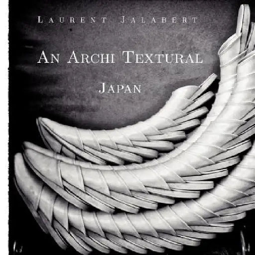 An Archi Textural - Japan by Laurent Jalabert