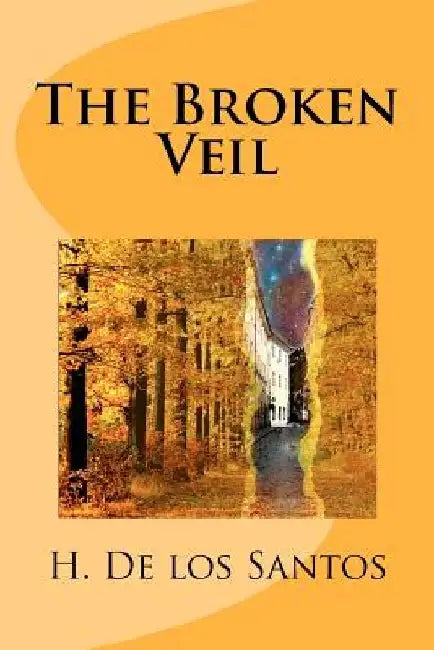 The Broken Veil by H. De Los Santos