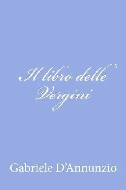 Il libro delle Vergini by D'Annunzio, Gabriele
