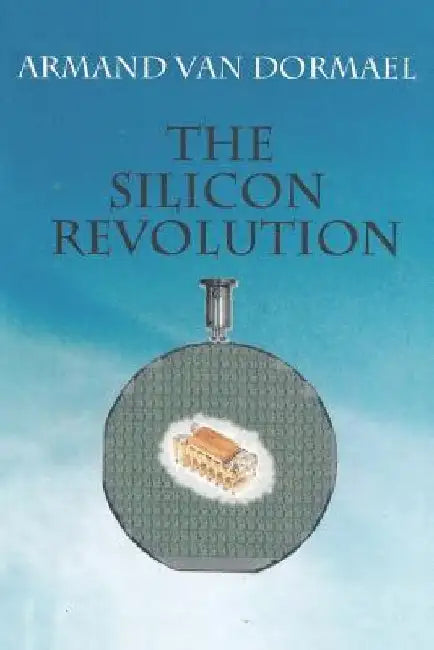 The Silicon Revolution by Armand Van Dormael