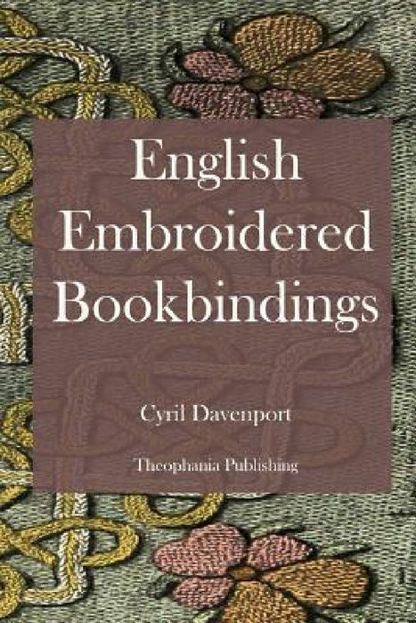 English Embroidered Bookbindings by Cyril Davenport