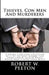 Thieves, Con Men & Murderers: A Unique & Exciting Collection of 11 of the Most Bizarre True Crime Stories Each of Which Would Make a Sensational Mov by Robert W. Pelton