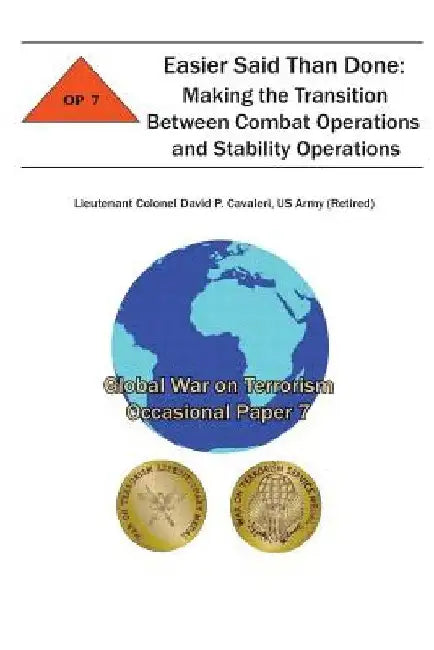 Easier Said Than Done: Making the Transition Between Combat Operations and Stability Operations: Global War on Terrorism Occasional Paper 7 by Combat Studies Institute