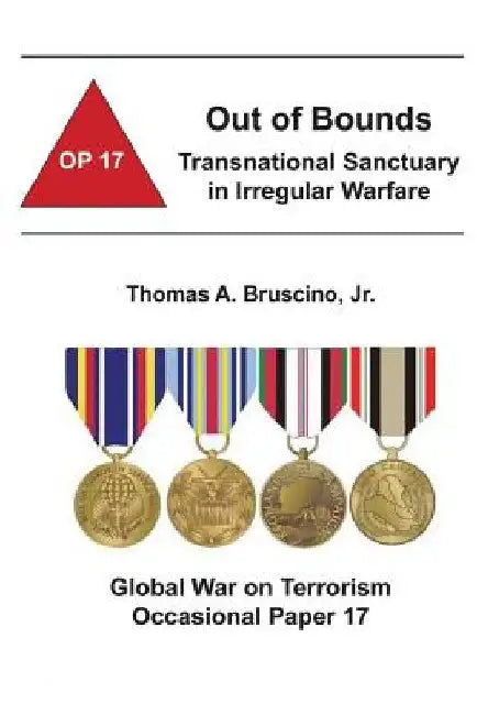 Out of Bounds: Transnational Sanctuary in Irregular Warfare: Global War on Terrorism Occasional Paper 17 by Combat Studies Institute