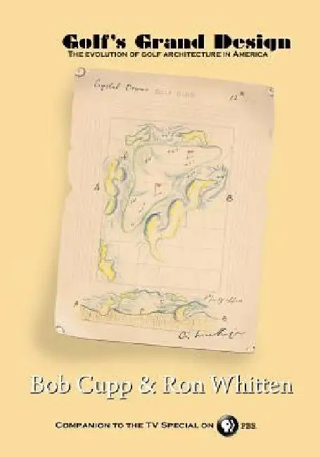 Golf's Grand Design: The evolution of golf architecture in America by Ron Whitten