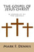 The Gospel of Jesus Christ: A Composite of the Gospels by Mark F. Dennis
