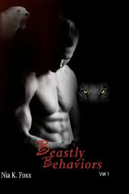 Beastly Behaviors by Nia K. Foxx