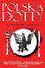 Polska Dotty: Carp in the Bathtub, Throttled Buglers, and Other Tales of an Englishman in Poland by Lipman, Jonathan