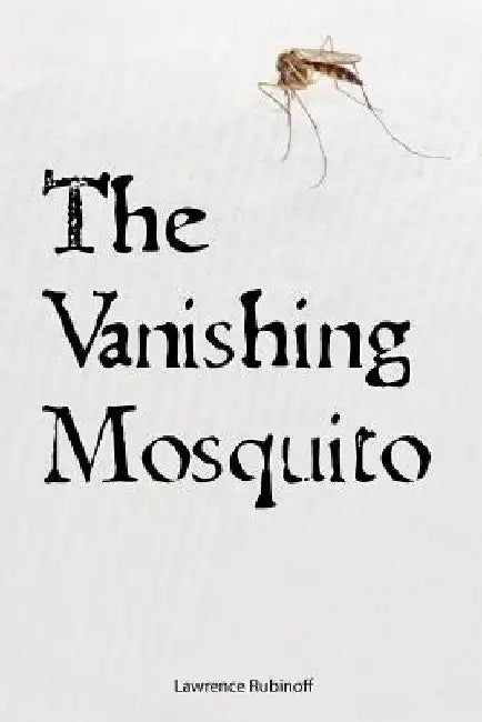 The Vanishing Mosquito by Lawrence Rubinoff