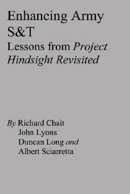 Enhancing Army S&T: Lessons from Project Hindsight Revisited by John Lyons