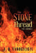 The Stone Thread by J. R. Evangelisti