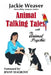 Animal Talking Tales: with The Animal Psychic by Jackie Weaver