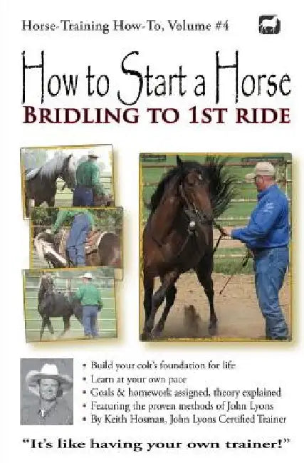 How to Start a Horse: Bridling to 1st Ride by Keith Hosman