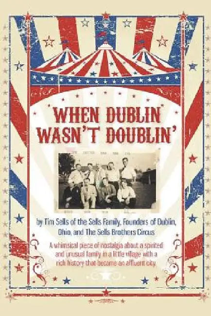 When Dublin Wasn't Doublin' by Tim Sells