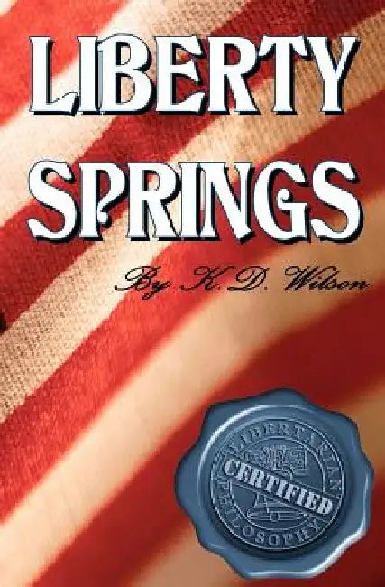 Liberty Springs by Kd Wilson