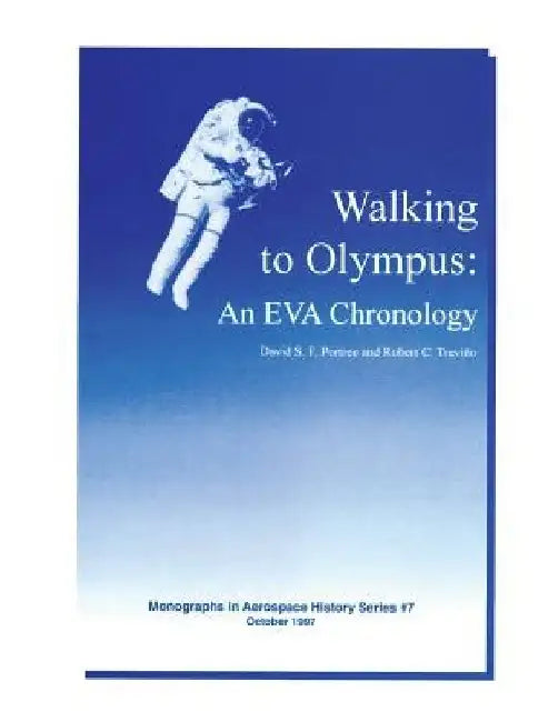 Walking to Olympus: An EVA Chronology by Robert C. Trevino