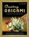 Creating Origami: An Exploration into the Process of Designing Paper Sculpture by Jc Nolan