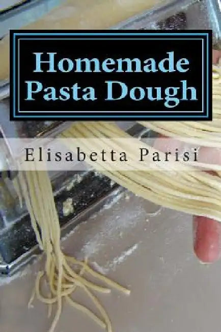 Homemade Pasta Dough: How to make pasta dough for the best pasta dough recipe including pasta dough for ravioli and other fresh pasta dough recipe ide by Elisabetta Parisi