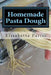 Homemade Pasta Dough: How to make pasta dough for the best pasta dough recipe including pasta dough for ravioli and other fresh pasta dough recipe ide by Elisabetta Parisi
