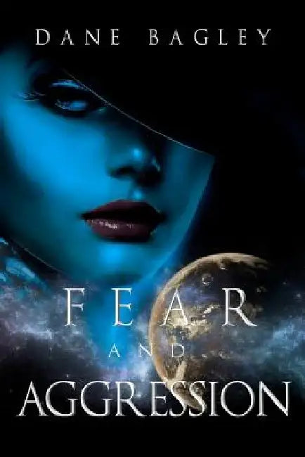 Fear and Aggression by Dane Bagley