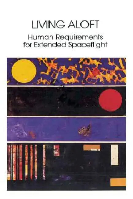 Living Aloft: Human Requirements for Extended Spaceflight by Albert a. Harrison